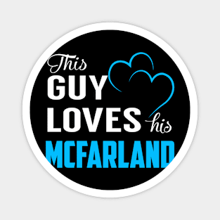 This Guy Loves His MCFARLAND Magnet